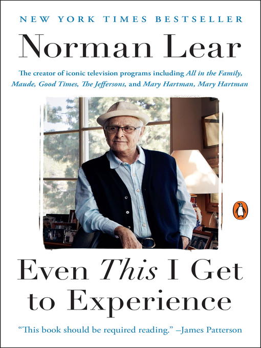 Title details for Even This I Get to Experience by Norman Lear - Available